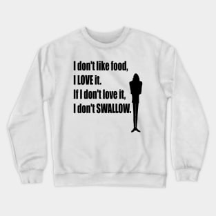 I don't like food Crewneck Sweatshirt